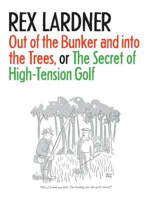 cover image of Out of the Bunker and into the Trees, or the Secret of High-Tension Golf